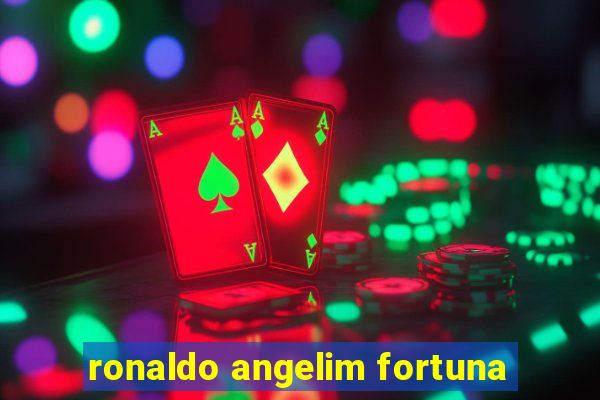 ronaldo angelim fortuna